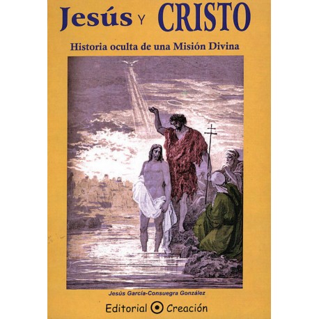 Jesús y Cristo: historia oculta de una misión divina