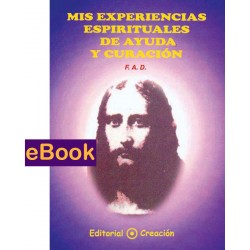 Mis experiencias espirituales de ayuda y curación - eBook
